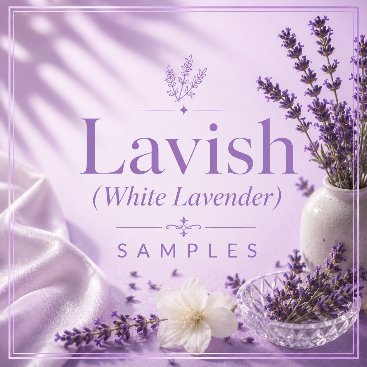 Lavish (White Lavender) Samples